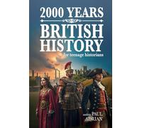 2000 Years of British History: For Teenage Historians (History of Britain for Young Historians)