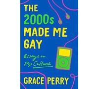 2000s Made Me Gay: Essays on Pop Culture