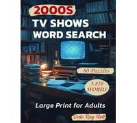 2000s TV Shows Word Search Large Print for Adults: 80 Puzzles - Characters, Quotes and Plot Twists from the Decade Before Streaming Changed Everything