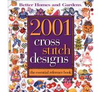 2001 Cross Stitch Designs: The Essential ReferenceBook: Better Homes and Gardens (Better Homes & Gardens Crafts)
