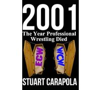 2001: The Year Professional Wrestling Died