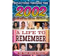 2002 in Focus: A Life to Remember - The Year You Were Born Book: A nostalgic gift packed with trivia, brain games, and events to celebrate birthdays, milestones, and memories
