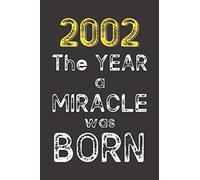 2002 The Year a Miracle was Born: Born in 2002. Birthday Nostalgia Fun gift for someone’s birthday, perfect present for a friend or a family member. ... glossy cover, 6x9 inches (15.2 cm x 22.9 cm)