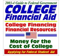 2003 - 2004 Guide to Federal Government College Financial Aid, College Financing, Financial Resources, Money for the Cost of College, Applying for Federal Student Aid (CD-ROM)