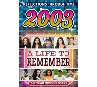 2003 in Focus: A Life to Remember - The Year You Were Born Book: A nostalgic gift packed with trivia, brain games, and events to celebrate birthdays, milestones, and memories