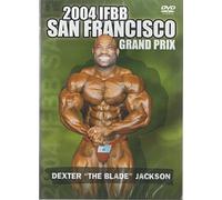 2004 IFBB San Francisco Grand Prix: Dexter "The Blade" Jackson [DVD]