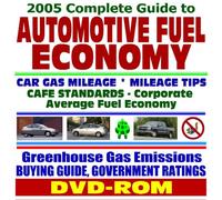 2005 Complete Guide to Automotive and Motor Vehicle Fuel Economy, Cars, Pickup Trucks, Sport Utility Vehicles (SUVs), Vans, Gas Mileage Data and ... Hybrid Cars and Electric Vehicles (DVD-ROM)
