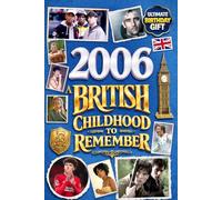 2006 A British Childhood to Remember: A Wonderfully Nostalgic Birthday Gift Full of Laughter and Memories - Packed with Fun Trivia, Memory Games, and Surprising Facts