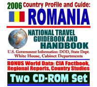 2006 Country Profile and Guide to Romania: National Travel Guidebook and Handbook, NATO, Iraq, and Afghanistan Military Involvement (Two CD-ROM Set)