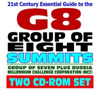 2006 Guide to the Group of Eight (G8) Economic Summits, WTO, EU, Exports, Millennium Challenge Corporation, Ministerials, Doha Round, Group of Seven plus Russia (Two CD-ROM Set)