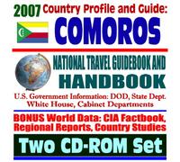 2007 Country Profile and Guide to Comoros (the Comoros Islands) - National Travel Guidebook and Handbook - USAID Reports, Doing Business, Energy and Agriculture, Trade (Two CD-ROM Set)