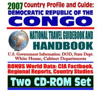 2007 Country Profile and Guide to Democratic Republic of Congo, Kinshasha, formerly Zaire - National Travel Guidebook and Handbook - USAID Reports, Doing ... and Agriculture, Trade (Two