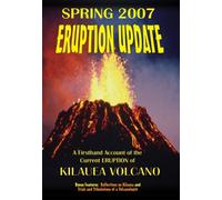 2007 Eruption Update: A Firsthand Account of the Current Eruption of Kilauea Volcano