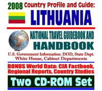 2008 Country Profile and Guide to Lithuania- National Travel Guidebook and Handbook - USAID, Baltic Caucus, Trade, Business, European Union, NATO, U.S. Relations (Two CD-ROM Set)