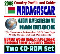 2008 Country Profile and Guide to Madagascar- National Travel Guidebook and Handbook - USAID, AGOA, U.S. relations, Doing Business, Malaria, African Business Guide (Two CD-ROM Set)