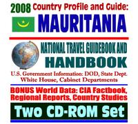2008 Country Profile and Guide to Mauritania- National Travel Guidebook and Handbook - Locusts, Famine, AELGA, Arab Maghreb Union, Peace Corps, USAID (Two CD-ROM Set)