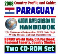 2008 Country Profile and Guide to Paraguay - National Travel Guidebook and Handbook - Triborder Area, Asuncion, MERCOSUR (Two CD-ROM Set)
