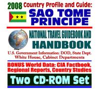 2008 Country Profile and Guide to Sao Tome and Principe - National Travel Guidebook and Handbook - U.S. Relations, Doing Business, Agriculture (Two CD-ROM Set)