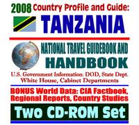 2008 Country Profile and Guide to Tanzania (Zanzibar) - National Travel Guidebook and Handbook - Embassy Bombing, Malaria, HIV/AIDS, Zanzibar Islands, USAID Reports (Two CD-ROM Set)