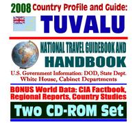 2008 Country Profile and Guide to Tuvalu - National Travel Guidebook and Handbook - Asia Pacific Economic Update, Agriculture, U.S. Relations (Two CD-ROM Set)