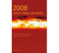 2008: God's Final Witness