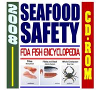 2008 Seafood Safety and FDA Fish Encyclopedia - Guide to Identification, FDA Safety Information (CD-ROM)
