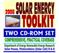 2008 Solar Energy Toolkit - Comprehensive, Practical Information on Heating, Lighting, Concentrating, Government Research, Photovoltaics, Electricity (Two CD-ROM Set)