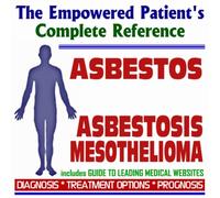 2009 Conquering Asbestos, Asbestosis, and Mesothelioma - The Empowered Patient's Complete Reference - Diagnosis, Treatment Options, Prognosis (Two CD-ROM Set)