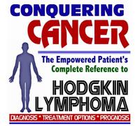 2009 Conquering Cancer - The Empowered Patient's Complete Reference to Hodgkin Lymphoma - Diagnosis, Treatment Options, Prognosis (Two CD-ROM Set)