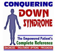 2009 Conquering Down Syndrome - The Empowered Patient's Complete Reference - Diagnosis, Treatment Options, Prognosis (Two CD-ROM Set)