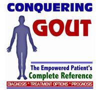 2009 Conquering Gout and Pseudogout - The Empowered Patient's Complete Reference - Diagnosis, Treatment Options, Prognosis (Two CD-ROM Set)