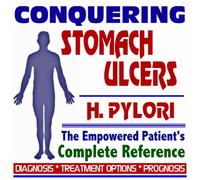 2009 Conquering Stomach Ulcers (Peptic, Gastric Ulcers) and H. Pylori Infections - The Empowered Patient's Complete Reference - Diagnosis, Treatment Options, Prognosis (Two CD-ROM Set)