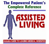 2009 Empowered Patient's Complete Reference to Assisted Living (Two CD-ROM Set)