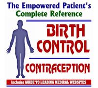 2009 Empowered Patient's Complete Reference to Birth Control and Contraception (Two CD-ROM Set)