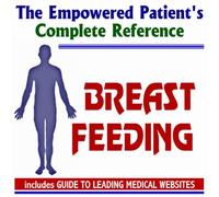 2009 Empowered Patient's Complete Reference to Breast Feeding (Two CD-ROM Set)