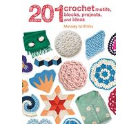 201 Crochet Motifs, Blocks, Projects and Ideas