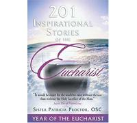 201 Inspirational Stories Of The Eucharist