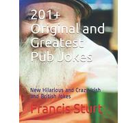 201+ Original and Greatest Pub Jokes: New Hilarious and Crazy Irish and British Jokes