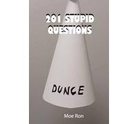 201 Stupid Questions: The Silliest Conversation Starters You’ll Ever Regret