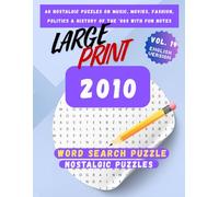 2010 Word Search Puzzle Book for Adults (Large Print): VOL.19 - 60 Nostalgic Puzzles - Music, Movies, History - With Fun Notes (Time Capsule Word Search (Series))