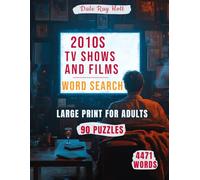 2010s TV Shows and Films Word Search Large Print for Adults: 90 Puzzles - Characters, Quotes and Plot Twists from the Decade That Changed Streaming Forever