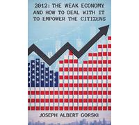 2012: The Weak Economy and How to Deal with It to Empower the Citizens