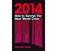 2014: How to Survive the Next World Crisis