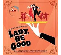 2015 Encores! Cast Recording - Lady, Be Good
