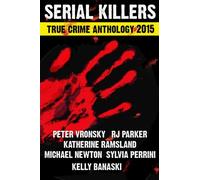 2015 Serial Killers True Crime Anthology, Volume II: Volume 2 (Annual True Crime Anthology)