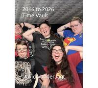 2016 to 2026 Time Vault