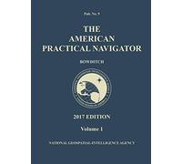 2017 American Practical Navigator "Bowditch" Volume 1 (HC): An Epitome of Navagation