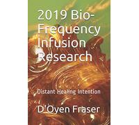 2019 Bio-Frequency Infusion Research: Distant Healing Intention (BioFrequency Infusions)