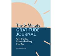 2019, The 5-Minute Gratitude Journal: Give Thanks, Practice Positivity, Find Joy