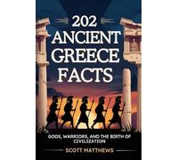 202 Ancient Greece Facts - Gods, Warriors, and the Birth of Civilization